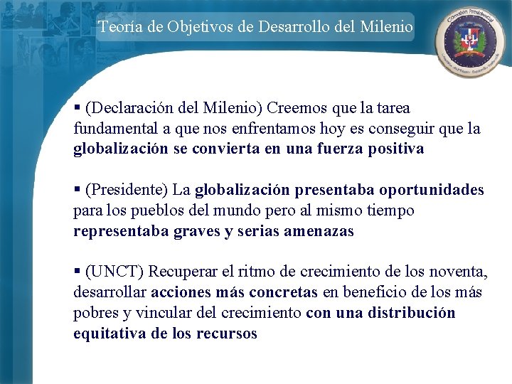Teoría de Objetivos de Desarrollo del Milenio § (Declaración del Milenio) Creemos que la
