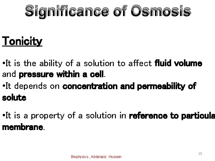 Significance of Osmosis Tonicity • It is the ability of a solution to affect