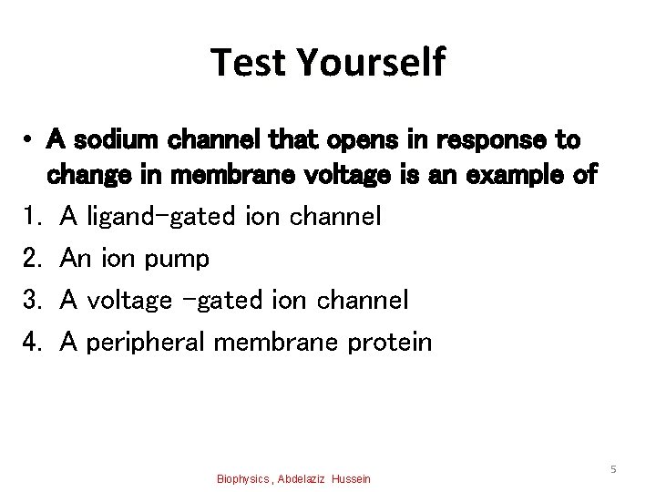 Test Yourself • A sodium channel that opens in response to change in membrane