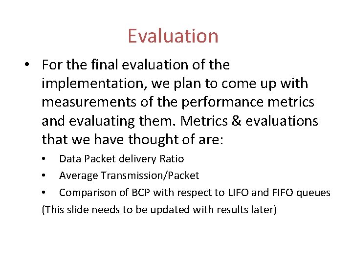 Evaluation • For the final evaluation of the implementation, we plan to come up
