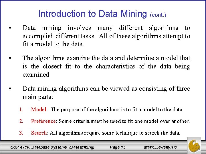 Introduction to Data Mining (cont. ) • Data mining involves many different algorithms to