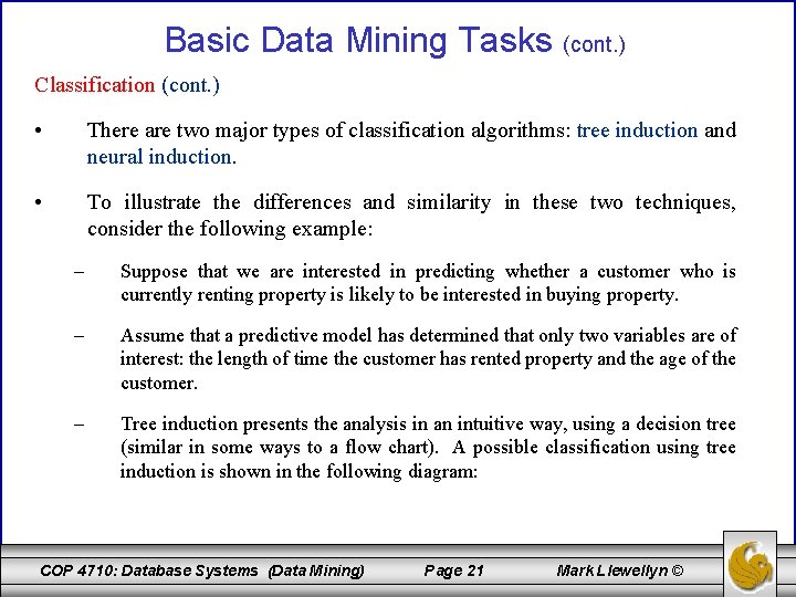 Basic Data Mining Tasks (cont. ) Classification (cont. ) • There are two major