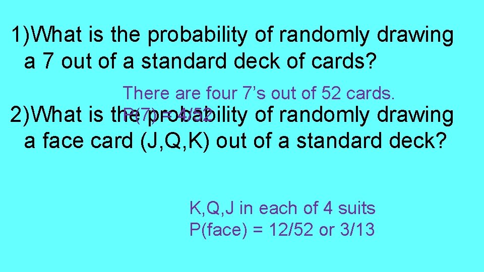1)What is the probability of randomly drawing a 7 out of a standard deck