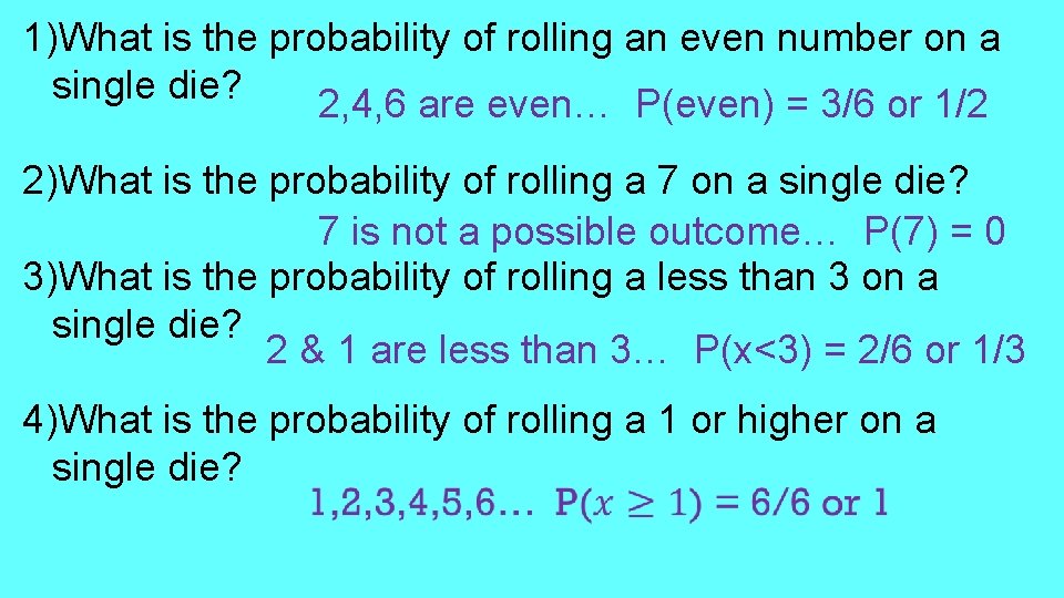1)What is the probability of rolling an even number on a single die? 2,