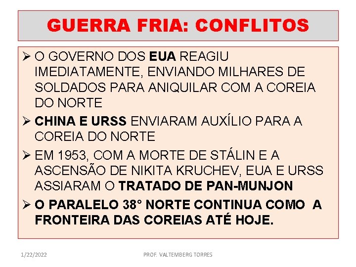 GUERRA FRIA: CONFLITOS Ø O GOVERNO DOS EUA REAGIU IMEDIATAMENTE, ENVIANDO MILHARES DE SOLDADOS