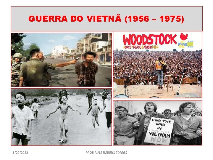 GUERRA DO VIETNÃ (1956 – 1975) 1/22/2022 PROF. VALTEMBERG TORRES 