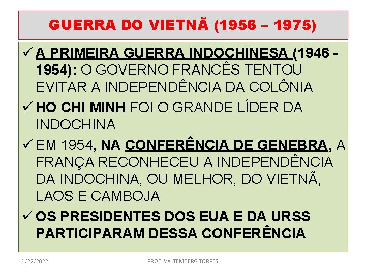 GUERRA DO VIETNÃ (1956 – 1975) ü A PRIMEIRA GUERRA INDOCHINESA (1946 1954): O