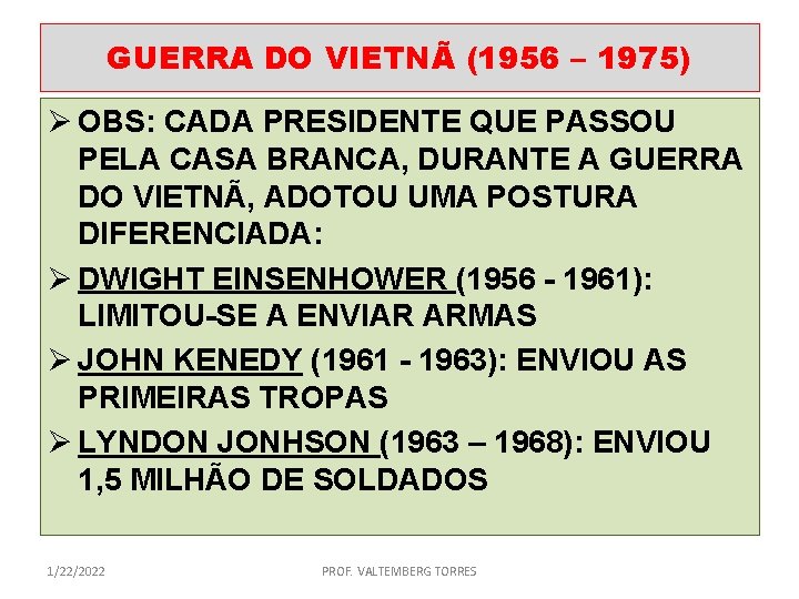 GUERRA DO VIETNÃ (1956 – 1975) Ø OBS: CADA PRESIDENTE QUE PASSOU PELA CASA