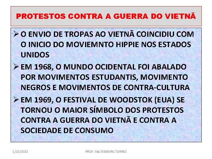 PROTESTOS CONTRA A GUERRA DO VIETNÃ Ø O ENVIO DE TROPAS AO VIETNÃ COINCIDIU