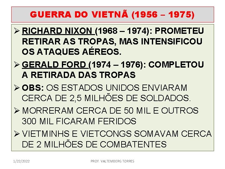 GUERRA DO VIETNÃ (1956 – 1975) Ø RICHARD NIXON (1968 – 1974): PROMETEU RETIRAR