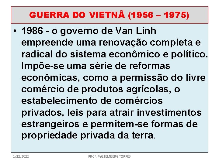 GUERRA DO VIETNÃ (1956 – 1975) • 1986 - o governo de Van Linh