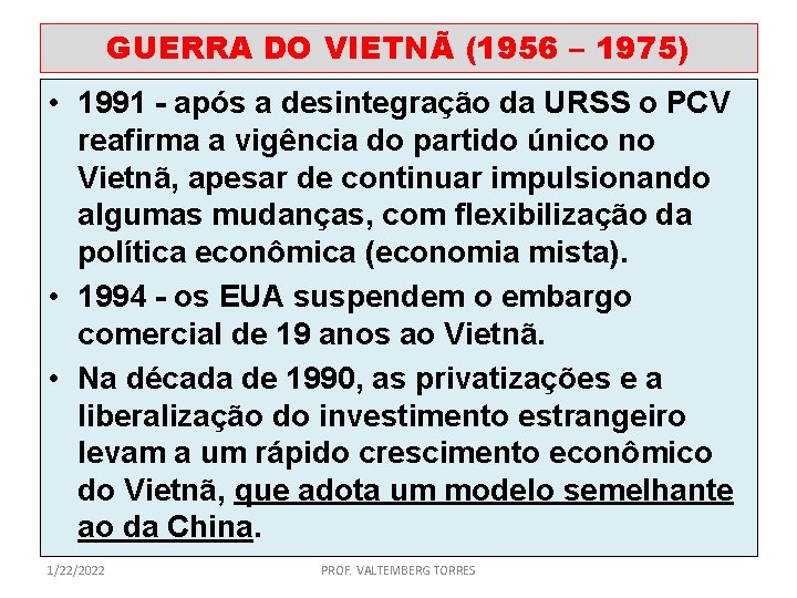 GUERRA DO VIETNÃ (1956 – 1975) • 1991 - após a desintegração da URSS