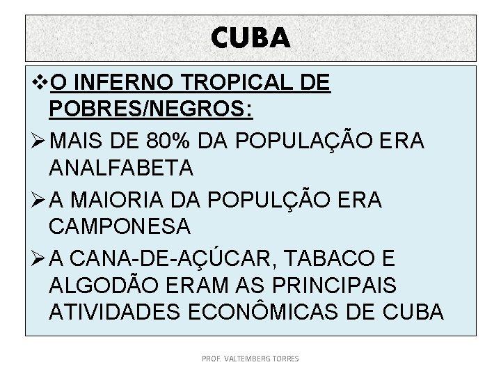 CUBA v. O INFERNO TROPICAL DE POBRES/NEGROS: Ø MAIS DE 80% DA POPULAÇÃO ERA