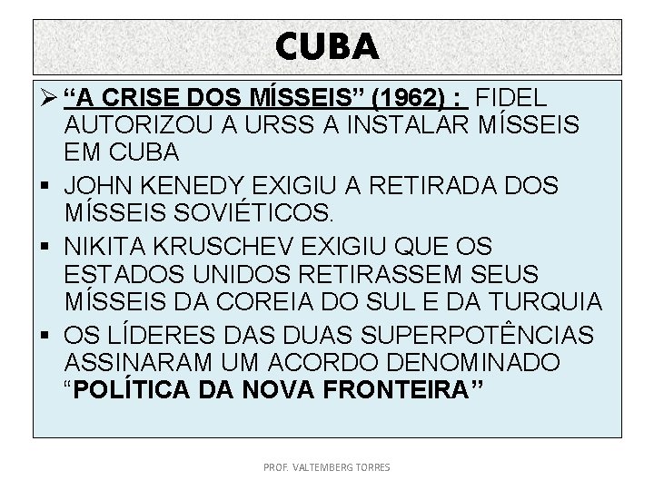 CUBA Ø “A CRISE DOS MÍSSEIS” (1962) : FIDEL AUTORIZOU A URSS A INSTALAR