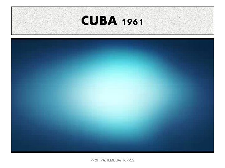 CUBA 1961 PROF. VALTEMBERG TORRES 