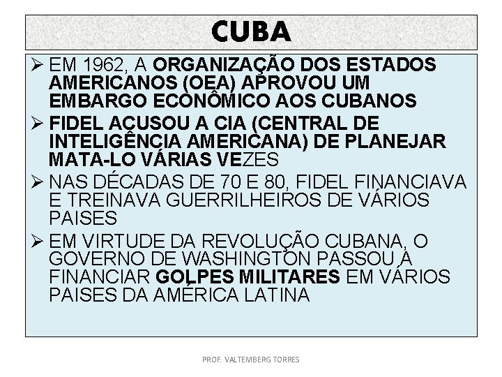 CUBA Ø EM 1962, A ORGANIZAÇÃO DOS ESTADOS AMERICANOS (OEA) APROVOU UM EMBARGO ECONÔMICO