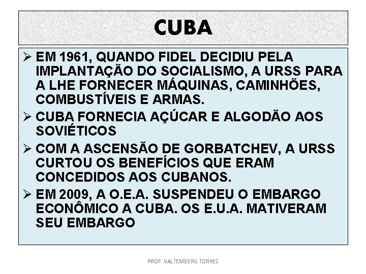 CUBA Ø EM 1961, QUANDO FIDEL DECIDIU PELA IMPLANTAÇÃO DO SOCIALISMO, A URSS PARA