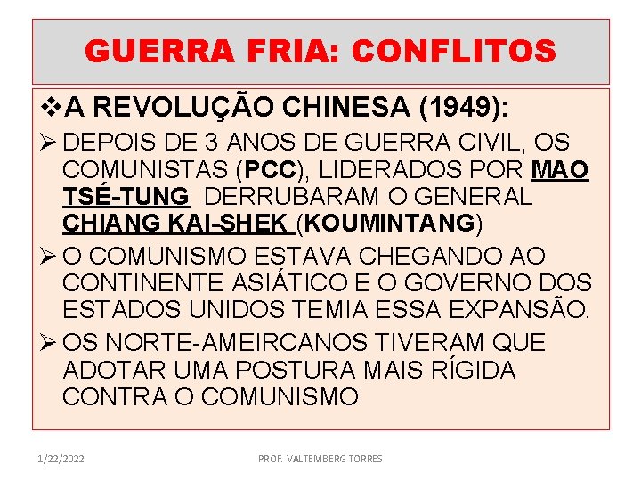 GUERRA FRIA: CONFLITOS v. A REVOLUÇÃO CHINESA (1949): Ø DEPOIS DE 3 ANOS DE