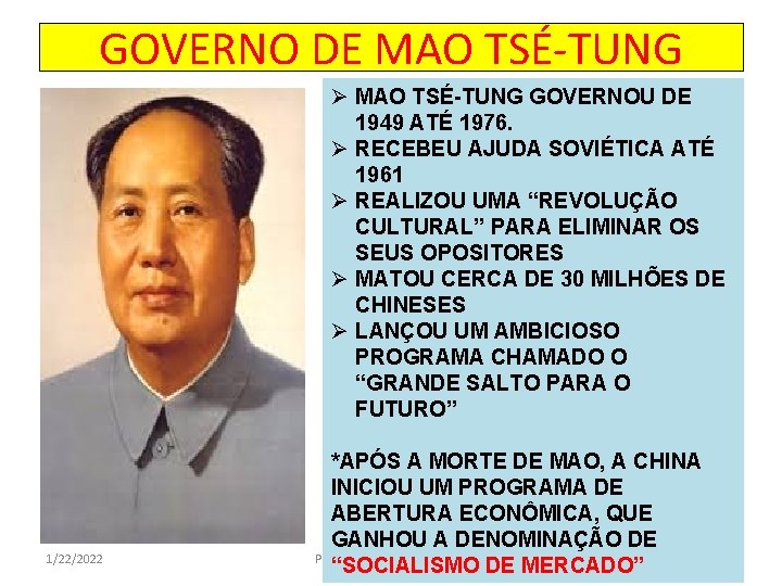 GOVERNO DE MAO TSÉ-TUNG Ø MAO TSÉ-TUNG GOVERNOU DE 1949 ATÉ 1976. Ø RECEBEU