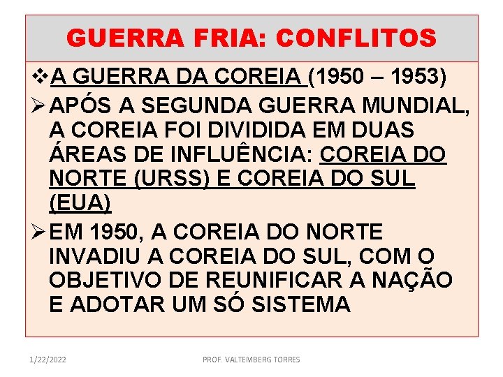 GUERRA FRIA: CONFLITOS v. A GUERRA DA COREIA (1950 – 1953) Ø APÓS A