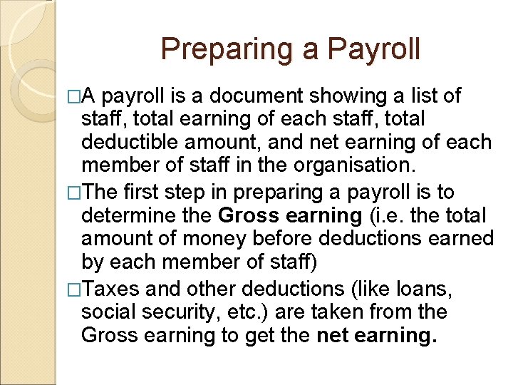 Preparing a Payroll �A payroll is a document showing a list of staff, total