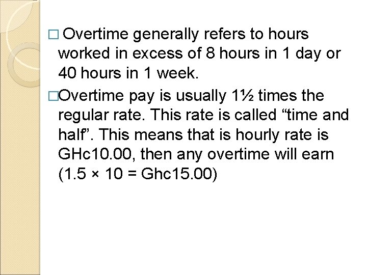 � Overtime generally refers to hours worked in excess of 8 hours in 1