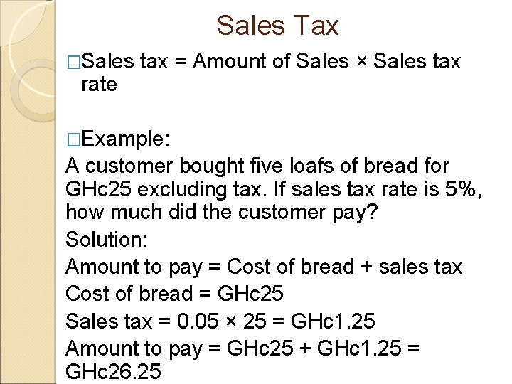 Sales Tax �Sales rate tax = Amount of Sales × Sales tax �Example: A