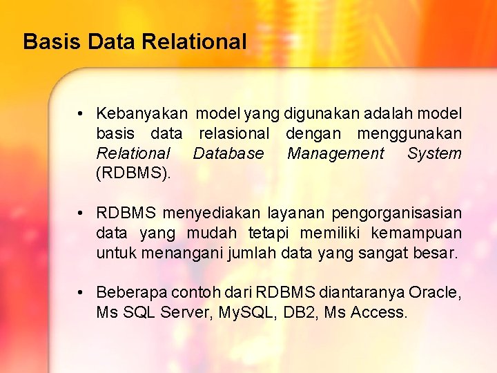 Basis Data Relational • Kebanyakan model yang digunakan adalah model basis data relasional dengan Basis Data Relational • Kebanyakan model yang digunakan adalah model basis data relasional dengan