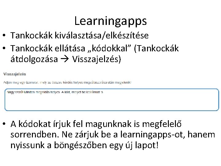Learningapps • Tankockák kiválasztása/elkészítése • Tankockák ellátása „kódokkal” (Tankockák átdolgozása Visszajelzés) • A kódokat