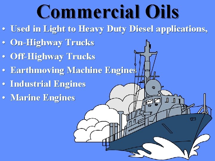 Commercial Oils • • • Used in Light to Heavy Duty Diesel applications, On-Highway