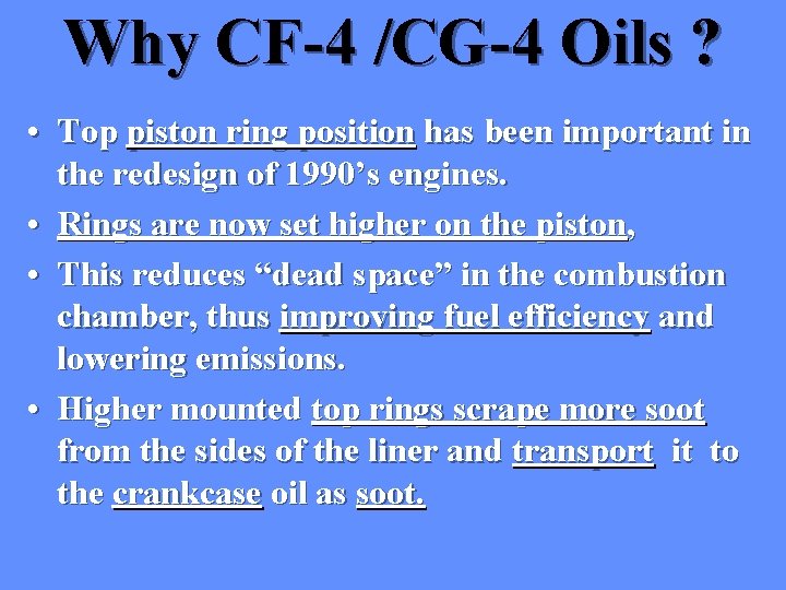 Why CF-4 /CG-4 Oils ? • Top piston ring position has been important in