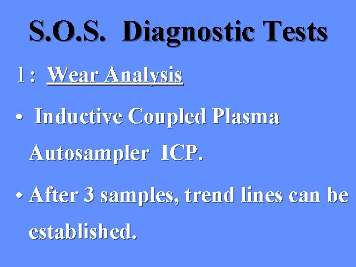 S. O. S. Diagnostic Tests 1 : Wear Analysis • Inductive Coupled Plasma Autosampler