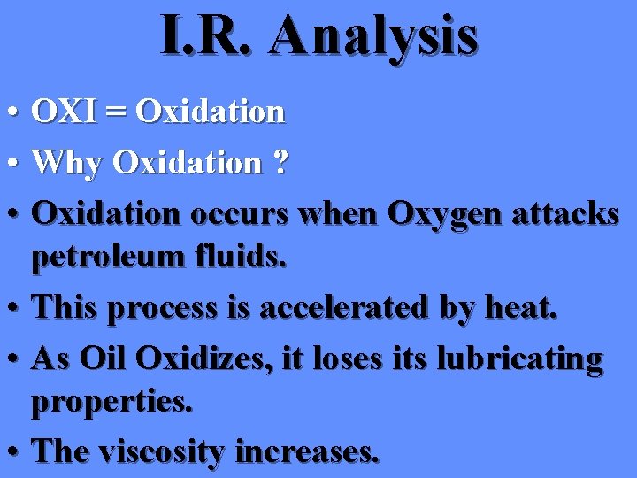 I. R. Analysis • OXI = Oxidation • Why Oxidation ? • Oxidation occurs