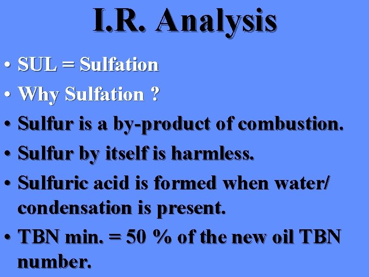 I. R. Analysis • SUL = Sulfation • Why Sulfation ? • Sulfur is