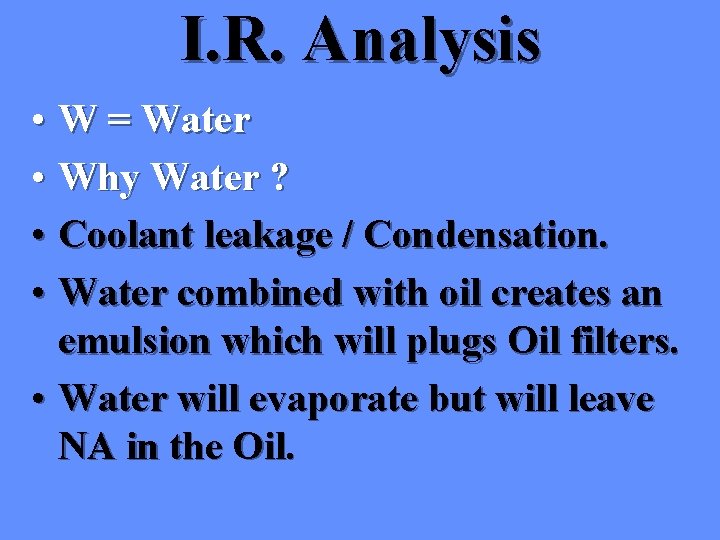 I. R. Analysis • W = Water • Why Water ? • Coolant leakage I. R. Analysis • W = Water • Why Water ? • Coolant leakage