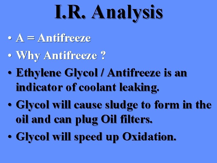 I. R. Analysis • A = Antifreeze • Why Antifreeze ? • Ethylene Glycol I. R. Analysis • A = Antifreeze • Why Antifreeze ? • Ethylene Glycol