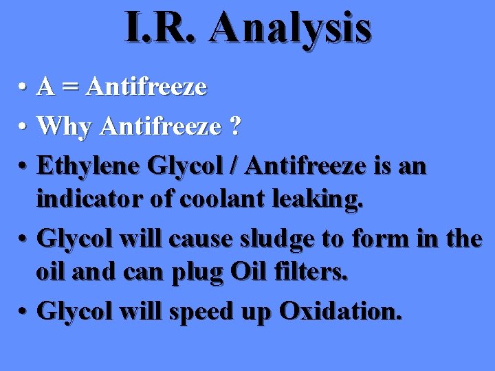 I. R. Analysis • A = Antifreeze • Why Antifreeze ? • Ethylene Glycol