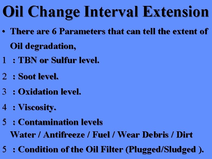 Oil Change Interval Extension • There are 6 Parameters that can tell the extent