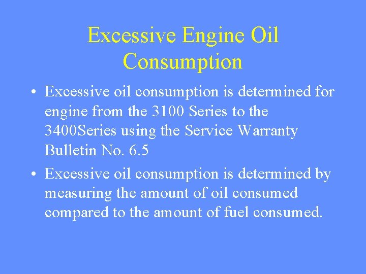 Excessive Engine Oil Consumption • Excessive oil consumption is determined for engine from the