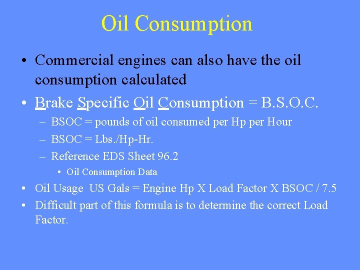 Oil Consumption • Commercial engines can also have the oil consumption calculated • Brake Oil Consumption • Commercial engines can also have the oil consumption calculated • Brake