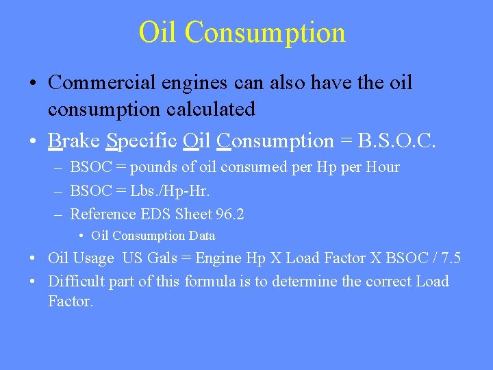 Oil Consumption • Commercial engines can also have the oil consumption calculated • Brake