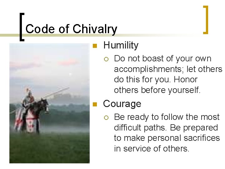 Code of Chivalry n Humility ¡ n Do not boast of your own accomplishments;