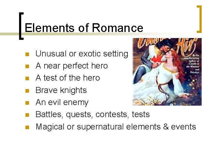 Elements of Romance n n n n Unusual or exotic setting A near perfect