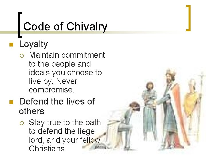 Code of Chivalry n Loyalty ¡ n Maintain commitment to the people and ideals