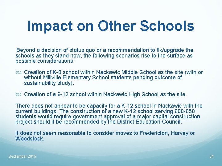 Impact on Other Schools Beyond a decision of status quo or a recommendation to