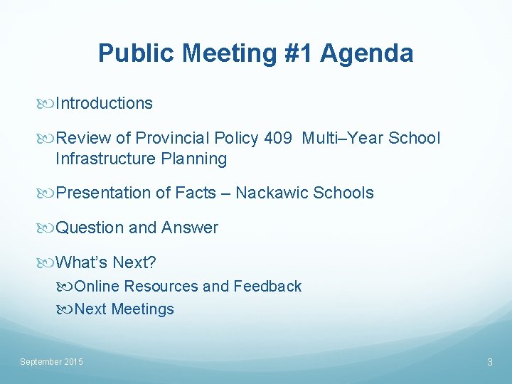 Public Meeting #1 Agenda Introductions Review of Provincial Policy 409 Multi–Year School Infrastructure Planning
