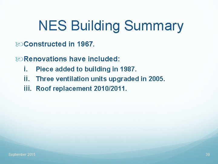 NES Building Summary Constructed in 1967. Renovations have included: i. Piece added to building