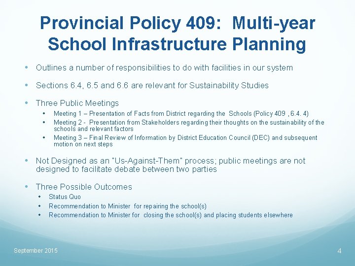 Provincial Policy 409: Multi-year School Infrastructure Planning • Outlines a number of responsibilities to