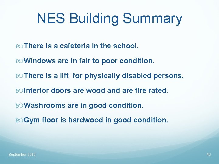 NES Building Summary There is a cafeteria in the school. Windows are in fair