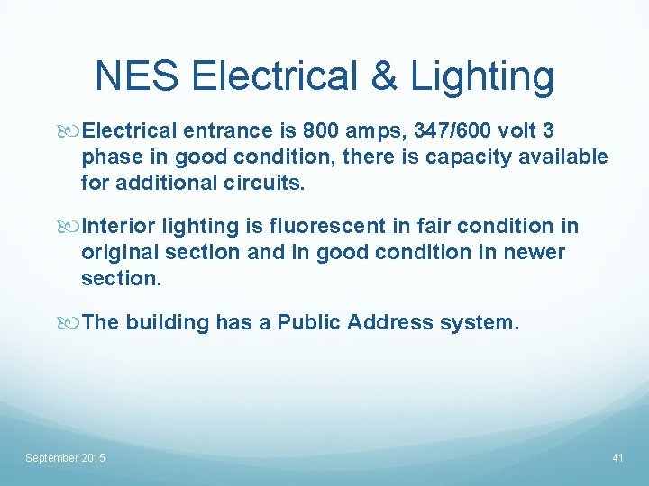 NES Electrical & Lighting Electrical entrance is 800 amps, 347/600 volt 3 phase in